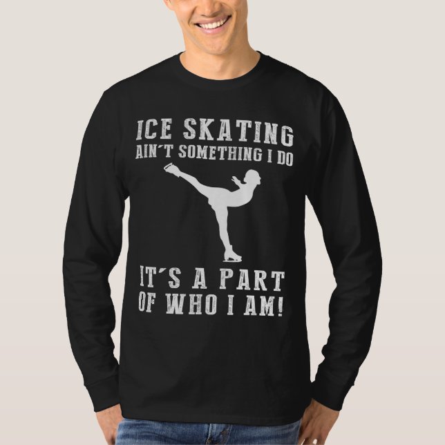 T-shirt Patinage Sur Glace Quelque Chose Que Je Fais C'Est (Devant)