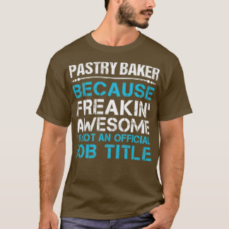 T-shirt Pâtisserie boulangerie Freaking Awesome Job cadeau