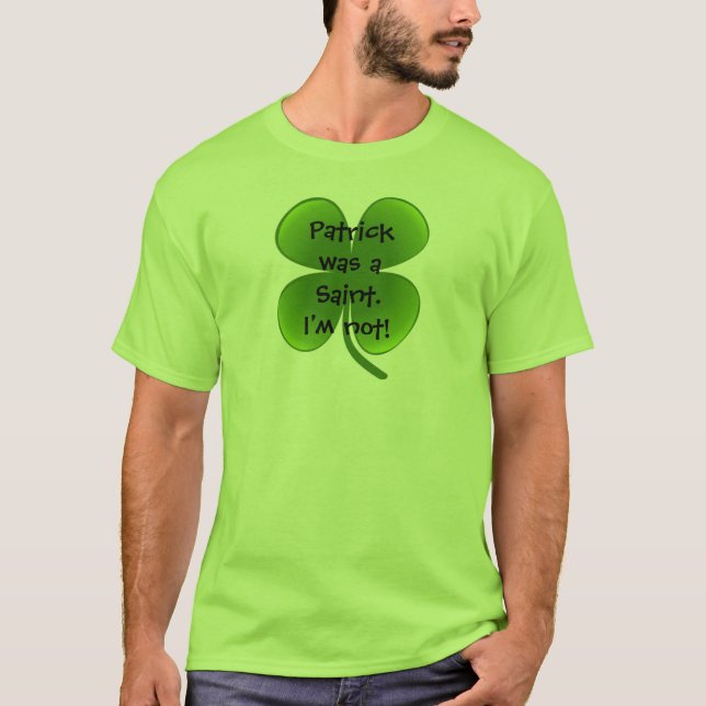 T-shirt Patrick était un Saint - je ne le suis pas ! (Devant)