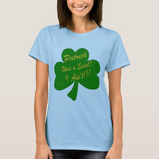T-shirt Patrick était un saint… que je ne suis pas !