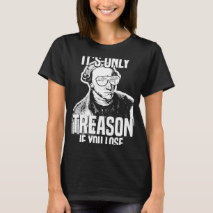 T-shirt Patrick Henry C'est seulement la trahison si vous