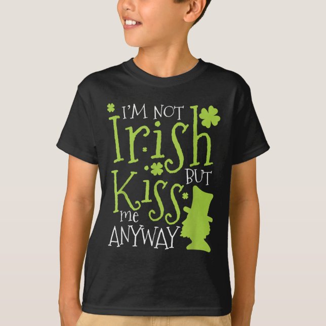 T-shirt Patrick's Day I'm Not Irish But Kiss Me Anyway  (Devant)