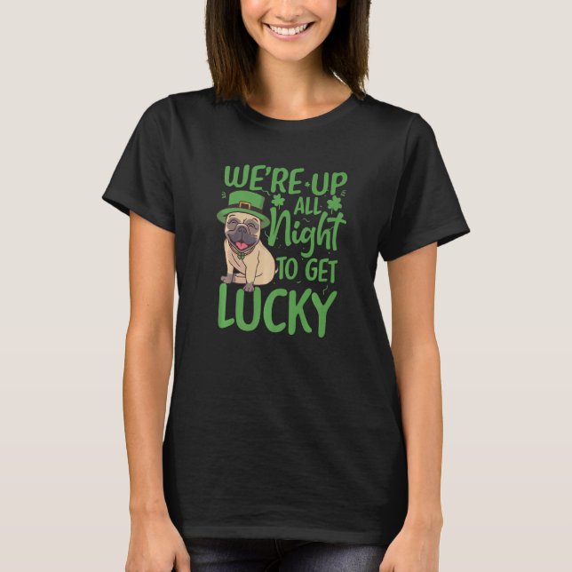 T-shirt Patrick's Day We're up all night to get lucky Funn (Devant)