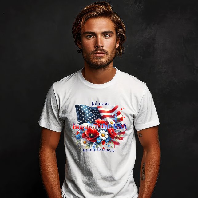 T-shirt Patriotic Born in the USA Personalizable Family (Join the Fun! Create Your Own Family Celebration Shirts!)