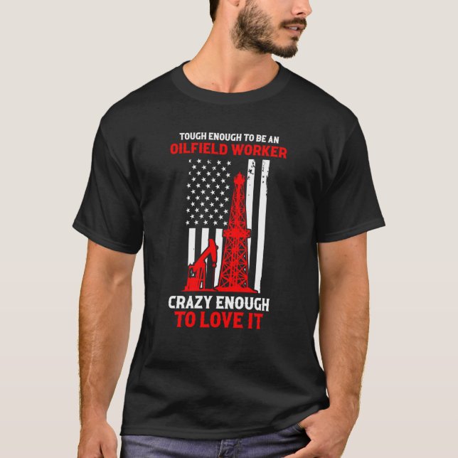 T-shirt Patriotic Oilfielder Tough Enough To Be an Oilfiel (Devant)