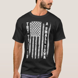 T-shirt patriotique, Essayez cela dans une petite ville po