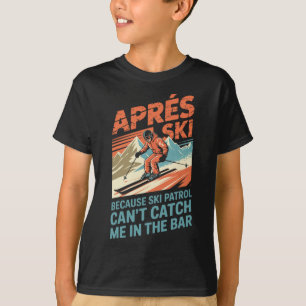 T-shirt Patrouille de ski ne peut pas attraper le skieur d