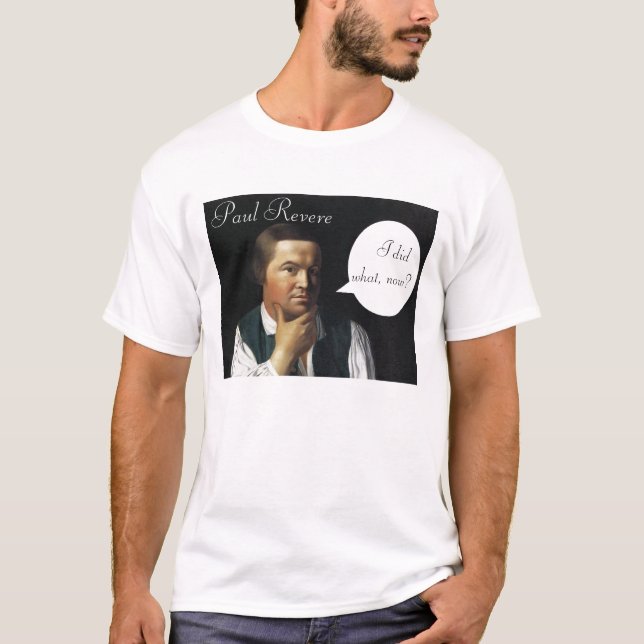 T-shirt Paul Revere a fait ce qui ? (Devant)