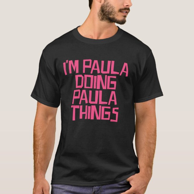 T-shirt Paula fait des choses à Paula (Devant)