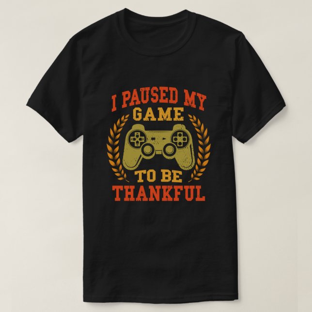 T-shirt Pause Mon Jeu Merci Vidéo Joueur Thanksgiving (Design devant)