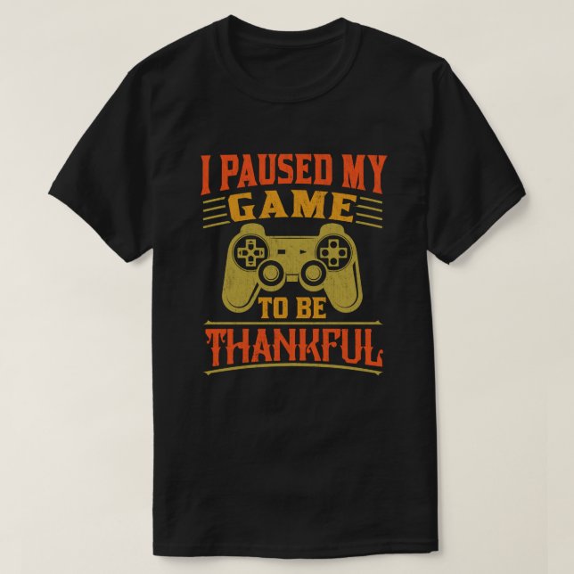 T-shirt Pause Mon Jeu Merci Vidéo Joueur Thanksgiving (Design devant)