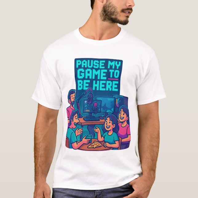 T-shirt “Pause My Game to Be Here – Gaming Setup T-Shirt” (Devant)