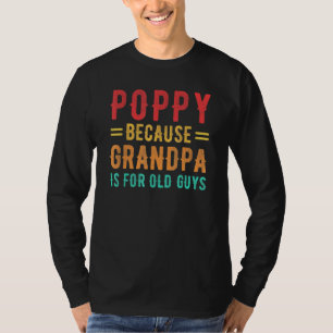 T-shirt Pavot Parce Que Grand-Père Est Pour Les Vieux Gars