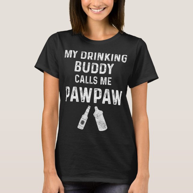 T-shirt Paw Paw New Grandpa Pawpaw Funny My Drinking Buddy (Devant)