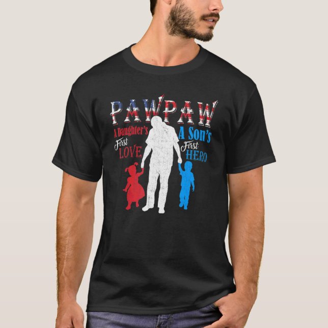 T-shirt Pawpaw A Sons First Hero A Daughes First Love (Devant)