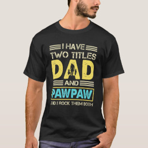 T-shirt Pawpaw Pour Hommes J'Ai Deux Titres Papa Et Pawpaw