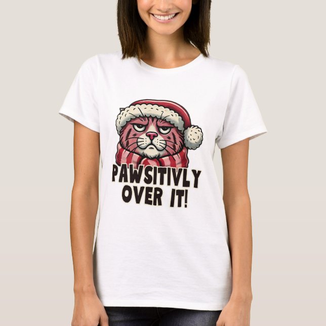 T-shirt Pawsitively Over It Funny Grumpy Pink Cat Christma (Devant)