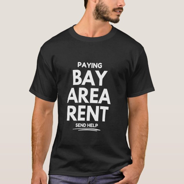 T-shirt Payer le loyer de la Bay Area, envoyez de l'aide (Devant)