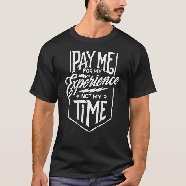 T-shirt Payer Pour Mon Expérience Pas Pour Mon Temps De Re (Devant)