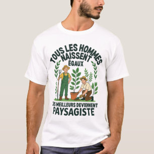 T-shirt Paysagistes Les Meilleurs Deviennent Paysagiste 