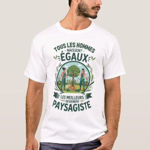T-shirt Paysagistes Les Meilleurs Deviennent Paysagiste 