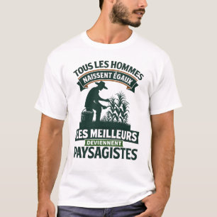 T-shirt Paysagistes Les Meilleurs Deviennent Paysagiste Ja