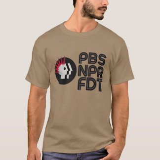 T-shirt PBS, NPR, FDT - Déclaration politique rétrograde