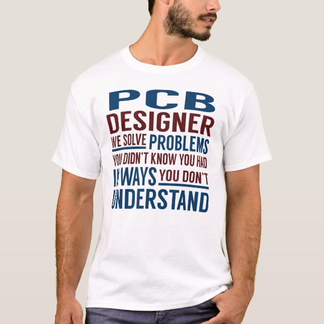 T-shirt Pcb Designer Résoudre Des Problèmes (Devant)