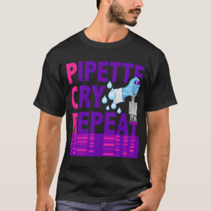 T-shirt Pcr Pipette Cry Répéter Pour Les Scientifiques Du