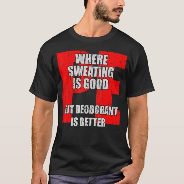 T-shirt PE Enseignant Où La Sueur Est Bonne Mais Déodorant (Devant)