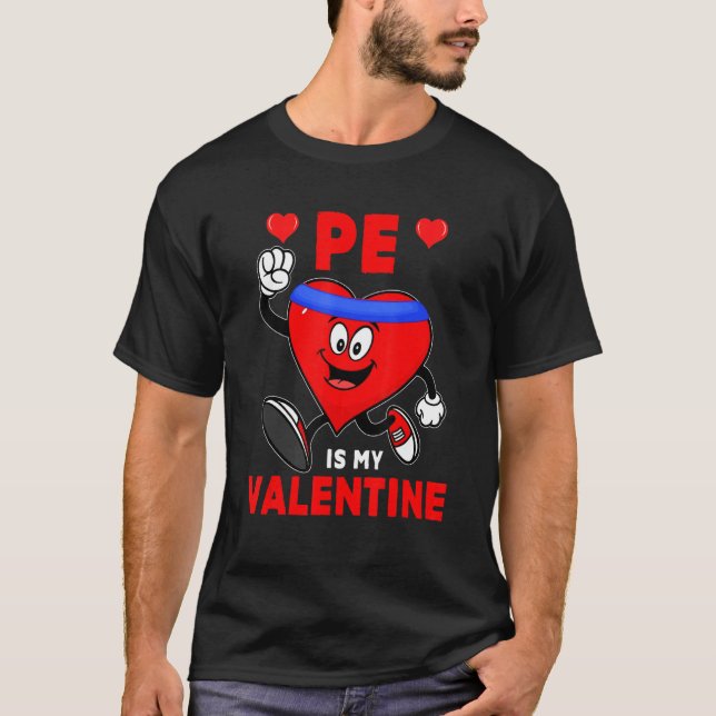 T-shirt PE Is My Valentine PE Cute Heart Exercise Funny Te (Devant)