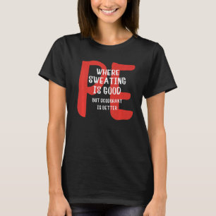 T-shirt PE Où La Sudation Est Bonne, Mais Le Déodorant Est