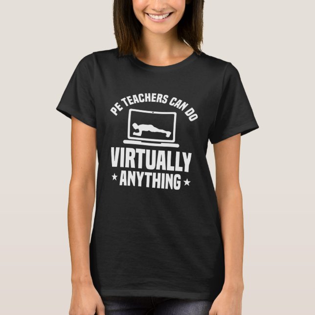 T-shirt PE Teacher Can Do Virtually Anything Physical Educ (Devant)