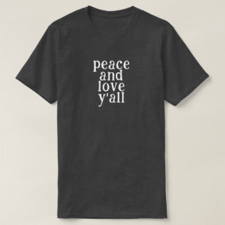 T-shirt Peace and Love Y'all
