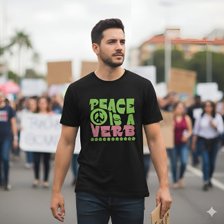 T-shirt "Peace Is A Verb" Empowering Inspirational Quote