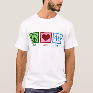 T-shirt Peace Love 40th Birthday Cute Party