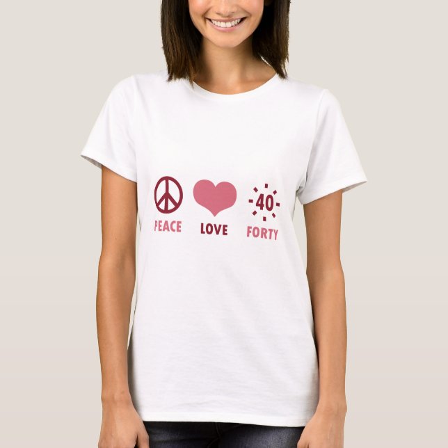 T-shirt Peace Love 40th Birthday Gifts (Devant)