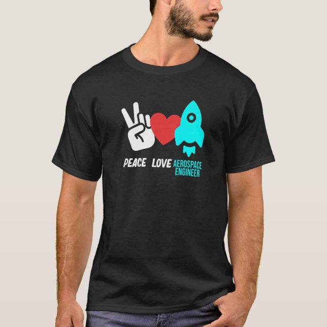 T-shirt Peace Love Aerospace Engineer Génie de fusée G (Devant)
