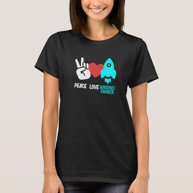 T-shirt Peace Love Aerospace Engineer Rocket Engineering G (Devant)