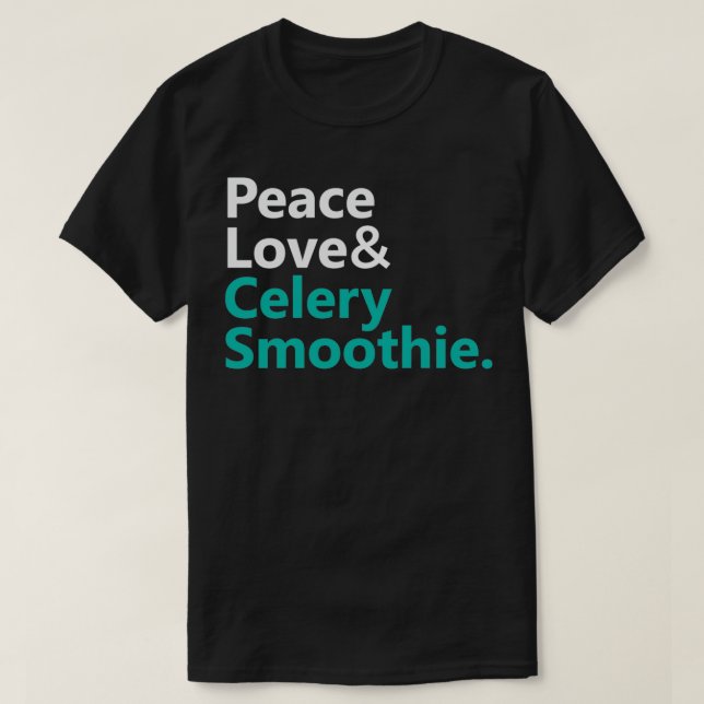T-shirt Peace Love ampampamp Celery Smoothie Text Base Des (Design devant)
