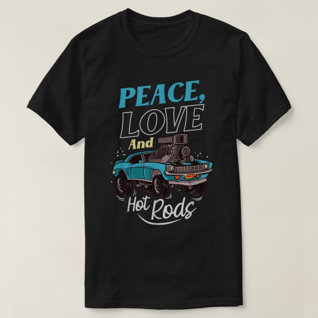 T-shirt Peace Love And Hot Rods Custom Wheels Cars Hot Rod (Design devant)
