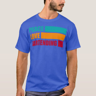 T-shirt Peace Love Bartending Bartender Cadeau Funny Barte
