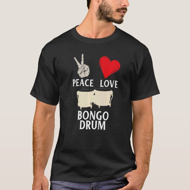 T-shirt Peace Love Bongo Drum Music Instrument Percussion (Devant)