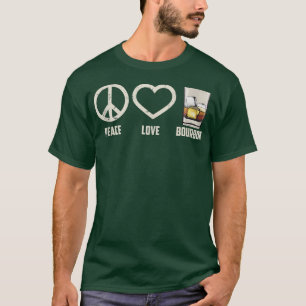 T-shirt Peace Love Bourbon Art Cool Whiskey Drinkers Gag