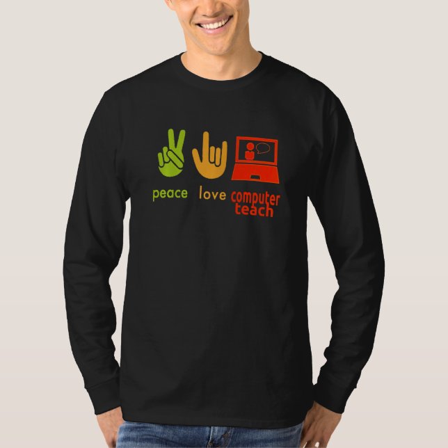 T-shirt Peace Love Computer Teacher Funny Teaching Costume (Devant)