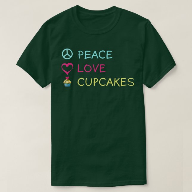 T-shirt Peace Love Cupcakes Funny Baking Frosting Delicio (Design devant)