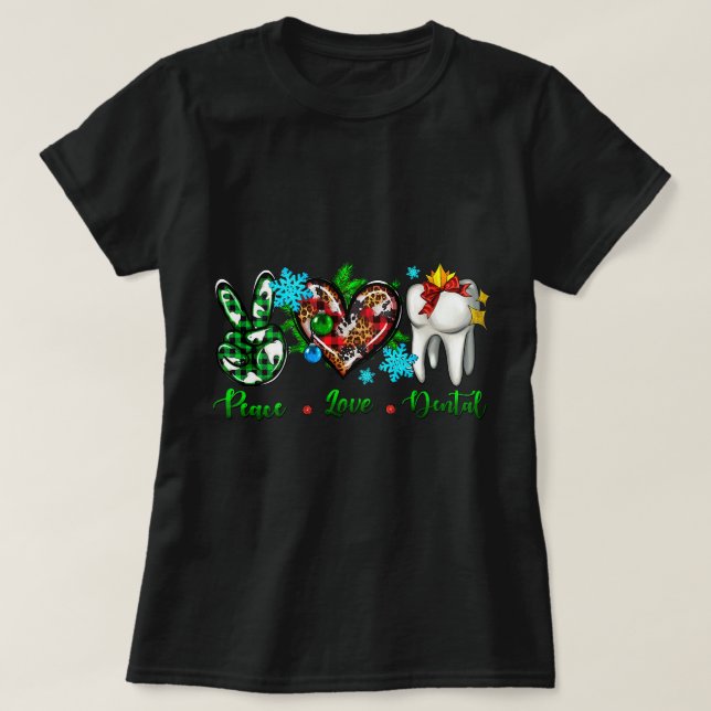T-shirt Peace Love Dental Dentist Assistant Christma (Design devant)