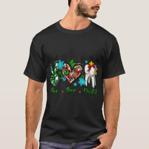 T-shirt Peace Love Dental Dentist Assistant Christma