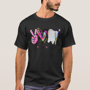 T-shirt Peace Love Dental Dentist Dentist Life