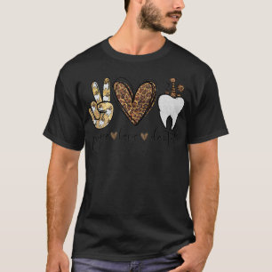 T-shirt Peace Love Dental Leopard Heart Teeth Cute Dentis